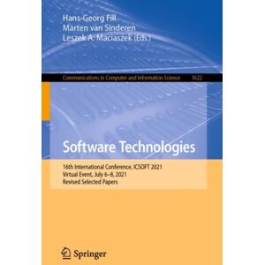 Springer International Publishing AG Software Technologies : 16th International Conference, Icsoft 2021, Virtual Event, July 6–8, 2021, Revised Selected Papers Springer International Publishing AG Software Technologies : 16th International Conference, Icsoft 2021, Virtual Event, July 6–8, 2021, Revised Selected Papers