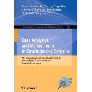 Springer International Publishing AG Data Analytics And Management In Data Intensive Domains : 23rd International Conference, Damdid/rcdl 2021, Moscow, Russia, October 26–29, 2021, Revised Selected Papers Springer International Publishing AG Data Analytics And Management In Data Intensive Domains : 23rd International Conference, Damdid/rcdl 2021, Moscow, Russia, October 26–29, 2021, Revised Selected Papers