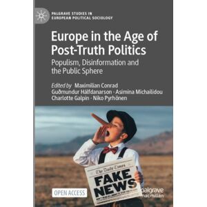 Springer International Publishing AG Europe In The Age Of Post-Truth Politics : Populism, Disinformation And The Public Sphere Springer International Publishing AG Europe In The Age Of Post-Truth Politics : Populism, Disinformation And The Public Sphere