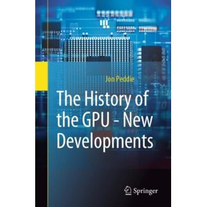Springer International Publishing AG The History Of The Gpu - Developments Springer International Publishing AG The History Of The Gpu - Developments