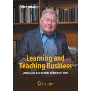 Springer International Publishing AG Learning And Teaching Business : Lessons And Insights From A Lifetime Of Work Springer International Publishing AG Learning And Teaching Business : Lessons And Insights From A Lifetime Of Work