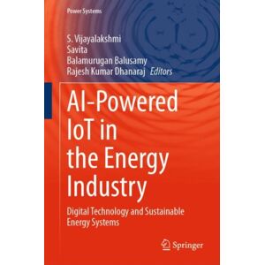 Springer International Publishing AG Ai-Powered Iot In The Energy Industry : Digital Technology And Sustainable Energy Systems Springer International Publishing AG Ai-Powered Iot In The Energy Industry : Digital Technology And Sustainable Energy Systems