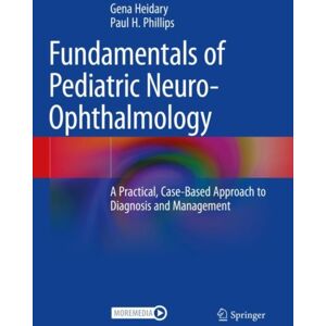 Springer International Publishing AG Fundamentals Of Pediatric Neuro-Ophthalmology : A Practical, Case-Based Approach To Diagnosis And Management Springer International Publishing AG Fundamentals Of Pediatric Neuro-Ophthalmology : A Practical, Case-Based Approach To Diagnosis And Management