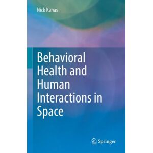 Springer International Publishing AG Behavioral Health And Human Interactions In Space Springer International Publishing AG Behavioral Health And Human Interactions In Space