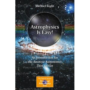 Springer International Publishing AG Astrophysics Is Easy! : An Introduction For The Amateur Astronomer Springer International Publishing AG Astrophysics Is Easy! : An Introduction For The Amateur Astronomer