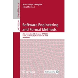 Springer International Publishing AG Software Engineering And Formal Methods : 20th International Conference, Sefm 2022, Berlin, Germany, September 26–30, 2022, Proceedings Springer International Publishing AG Software Engineering And Formal Methods : 20th International Conference, Sefm 2022, Berlin, Germany, September 26–30, 2022, Proceedings