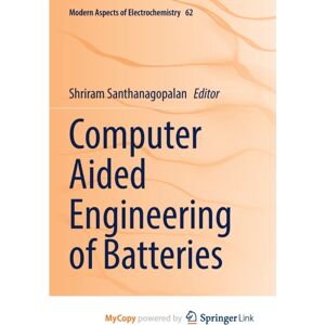 Springer Nature B.V. Computer Aided Engineering Of Batteries Springer Nature B.V. Computer Aided Engineering Of Batteries