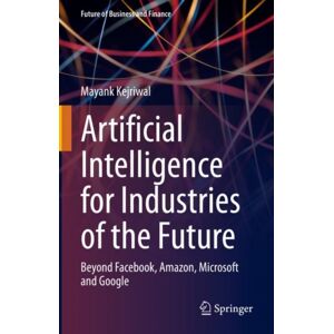 Springer International Publishing AG Artificial Intelligence For Industries Of The Future : Beyond Facebook, Amazon, Microsoft And Google Springer International Publishing AG Artificial Intelligence For Industries Of The Future : Beyond Facebook, Amazon, Microsoft And Google