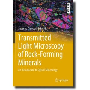 Springer International Publishing AG Transmitted Light Microscopy Of Rock-Forming Minerals : An Introduction To Optical Mineralogy Springer International Publishing AG Transmitted Light Microscopy Of Rock-Forming Minerals : An Introduction To Optical Mineralogy