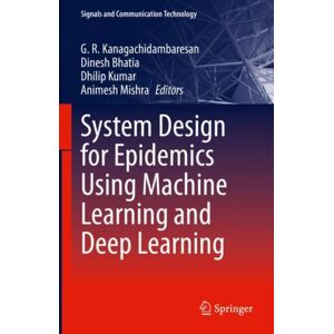 Springer International Publishing AG System Design For Epidemics Using Machine Learning And Deep Learning Springer International Publishing AG System Design For Epidemics Using Machine Learning And Deep Learning