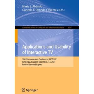 Springer International Publishing AG Applications And Usability Of Interactive Tv : 10th Iberoamerican Conference, Jauti 2021, Sangolqui, Ecuador, December 2–3, 2021, Revised Selected Papers Springer International Publishing AG Applications And Usability Of Interactive Tv : 10th Iberoamerican Conference, Jauti 2021, Sangolqui, Ecuador, December 2–3, 2021, Revised Selected Papers