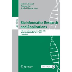 Springer International Publishing AG Bioinformatics Research And Applications : 18th International Symposium, Isbra 2022, Haifa, Israel, November 14–17, 2022, Proceedings Springer International Publishing AG Bioinformatics Research And Applications : 18th International Symposium, Isbra 2022, Haifa, Israel, November 14–17, 2022, Proceedings