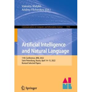 Springer International Publishing AG Artificial Intelligence And Natural Language : 11th Conference, Ainl 2022, Saint Petersburg, Russia, April 14–15, 2022, Revised Selected Papers Springer International Publishing AG Artificial Intelligence And Natural Language : 11th Conference, Ainl 2022, Saint Petersburg, Russia, April 14–15, 2022, Revised Selected Papers