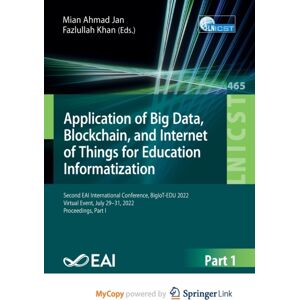 Springer Nature B.V. Application Of Big Data, Blockchain, And Internet Of Things For Education Informatization : Second Eai International Conference, Bigiot-Edu 2022, Virtual Event, July 29-31, 2022, Proceedings, Part I Springer Nature B.V. Application Of Big Data, Blockchain, And Internet Of Things For Education Informatization : Second Eai International Conference, Bigiot-Edu 2022, Virtual Event, July 29-31, 2022, Proceedings, Part I