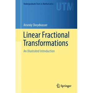 Springer International Publishing AG Linear Fractional Transformations : An Illustrated Introduction Springer International Publishing AG Linear Fractional Transformations : An Illustrated Introduction