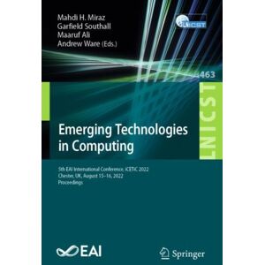 Springer International Publishing AG Emerging Technologies In Computing : 5th Eai International Conference, Icetic 2022, Chester, Uk, August 15-16, 2022, Proceedings Springer International Publishing AG Emerging Technologies In Computing : 5th Eai International Conference, Icetic 2022, Chester, Uk, August 15-16, 2022, Proceedings