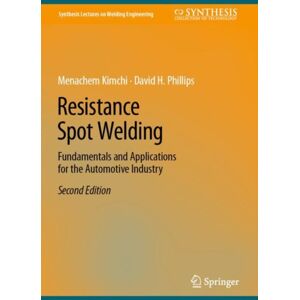 Springer International Publishing AG Resistance Spot Welding : Fundamentals And Applications For The Automotive Industry Springer International Publishing AG Resistance Spot Welding : Fundamentals And Applications For The Automotive Industry