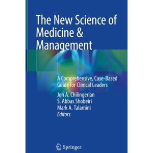 Springer International Publishing AG The Science Of Medicine & Management : A Comprehensive, Case-Based Guide For Clinical Leaders Springer International Publishing AG The Science Of Medicine & Management : A Comprehensive, Case-Based Guide For Clinical Leaders
