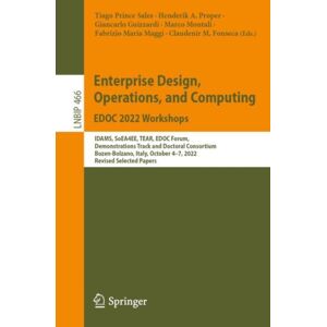 Springer International Publishing AG Enterprise Design, Operations, And Computing. Edoc 2022 Workshops : Idams, Soea4ee, Tear, Edoc Forum, Demonstrations Track And Doctoral Consortium, Bozen-Bolzano, Italy, October 4–7, 2022, Revised Sel Springer International Publishing AG Enterprise Design, Operations, And Computing. Edoc 2022 Workshops : Idams, Soea4ee, Tear, Edoc Forum, Demonstrations Track And Doctoral Consortium, Bozen-Bolzano, Italy, October 4–7, 2022, Revised Sel