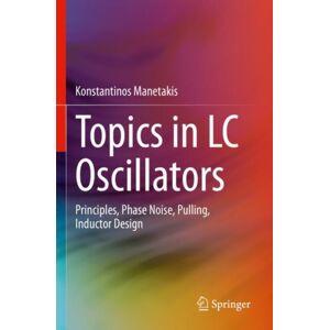 Springer International Publishing AG Topics In Lc Oscillators : Principles, Phase Noise, Pulling, Inductor Design Springer International Publishing AG Topics In Lc Oscillators : Principles, Phase Noise, Pulling, Inductor Design