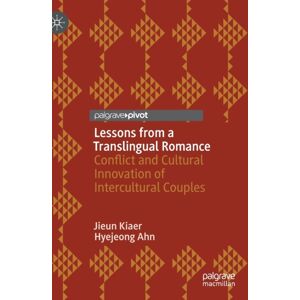 Springer International Publishing AG Lessons From A Translingual Romance : Conflict And Cultural Of Intercultural Couples Springer International Publishing AG Lessons From A Translingual Romance : Conflict And Cultural Of Intercultural Couples