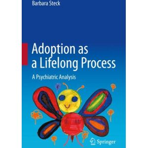 Springer International Publishing AG Adoption As A Lifelong Process : A Psychiatric Analysis Springer International Publishing AG Adoption As A Lifelong Process : A Psychiatric Analysis