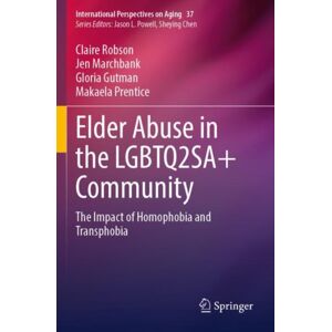 Springer International Publishing AG Elder Abuse In The Lgbtq2sa+ Community : The Impact Of Homophobia And Transphobia Springer International Publishing AG Elder Abuse In The Lgbtq2sa+ Community : The Impact Of Homophobia And Transphobia