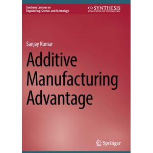 Springer International Publishing AG Additive Manufacturing Advantage Springer International Publishing AG Additive Manufacturing Advantage