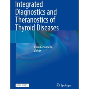 Springer International Publishing AG Integrated Diagnostics And Theranostics Of Thyroid Diseases Springer International Publishing AG Integrated Diagnostics And Theranostics Of Thyroid Diseases