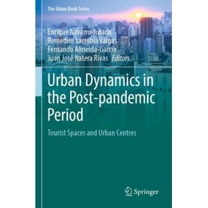 Springer International Publishing AG Urban Dynamics In The Post-Pandemic Period : Tourist Spaces And Urban Centres Springer International Publishing AG Urban Dynamics In The Post-Pandemic Period : Tourist Spaces And Urban Centres