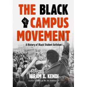 Springer International Publishing AG The Black Campus Movement : A History Of Black Student Activism Springer International Publishing AG The Black Campus Movement : A History Of Black Student Activism