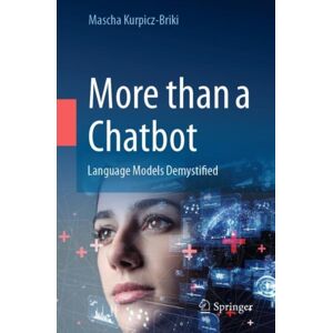 Springer International Publishing AG More Than A Chatbot : Language Models Demystified Springer International Publishing AG More Than A Chatbot : Language Models Demystified