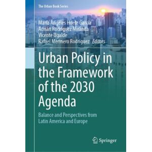Springer International Publishing AG Urban Policy In The Framework Of The 2030 Agenda : Balance And Perspectives From Latin America And Europe Springer International Publishing AG Urban Policy In The Framework Of The 2030 Agenda : Balance And Perspectives From Latin America And Europe