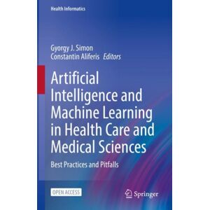 Springer International Publishing AG Artificial Intelligence And Machine Learning In Health Care And Medical Sciences : Practices And Pitfalls Springer International Publishing AG Artificial Intelligence And Machine Learning In Health Care And Medical Sciences : Practices And Pitfalls
