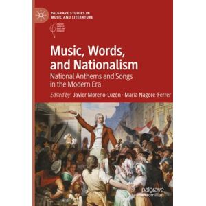 Springer International Publishing AG Music, Words, And Nationalism : National Anthems And Songs In The Modern Era Springer International Publishing AG Music, Words, And Nationalism : National Anthems And Songs In The Modern Era
