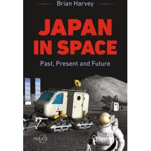 Springer International Publishing AG Japan In Space : Past, Present And Future Springer International Publishing AG Japan In Space : Past, Present And Future