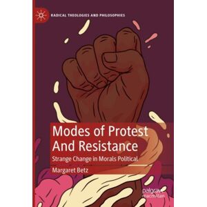 Springer International Publishing AG Modes Of Protest And Resistance : Strange Change In Morals Political Springer International Publishing AG Modes Of Protest And Resistance : Strange Change In Morals Political