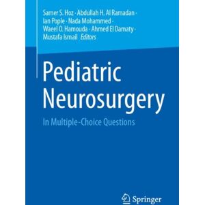 Springer International Publishing AG Pediatric Neurosurgery : In Multiple-Choice Questions Springer International Publishing AG Pediatric Neurosurgery : In Multiple-Choice Questions