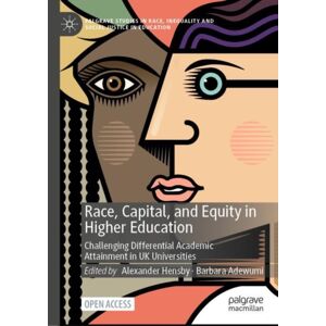 Springer International Publishing AG Race, Capital, And Equity In Higher Education : Challenging Differential Academic Attainment In Uk Universities Springer International Publishing AG Race, Capital, And Equity In Higher Education : Challenging Differential Academic Attainment In Uk Universities
