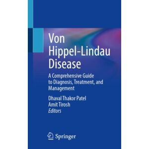 Springer International Publishing AG Von Hippel-Lindau Disease : A Comprehensive Guide To Diagnosis, Treatment, And Management Springer International Publishing AG Von Hippel-Lindau Disease : A Comprehensive Guide To Diagnosis, Treatment, And Management