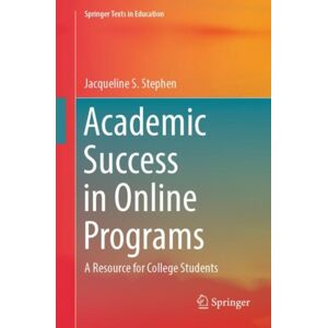 Springer International Publishing AG Academic Success In Online Programs : A Resource For College Students Springer International Publishing AG Academic Success In Online Programs : A Resource For College Students