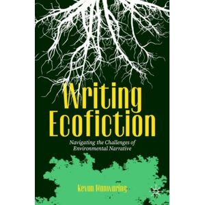 Springer International Publishing AG Writing Ecofiction : Navigating The Challenges Of Environmental Narrative Springer International Publishing AG Writing Ecofiction : Navigating The Challenges Of Environmental Narrative