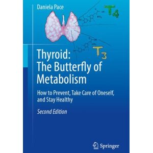 Springer International Publishing AG Thyroid: The Butterfly Of Metabolism : How To Prevent, Take Care Of Oneself, And Stay Healthy Springer International Publishing AG Thyroid: The Butterfly Of Metabolism : How To Prevent, Take Care Of Oneself, And Stay Healthy