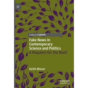 Springer International Publishing AG Fake s In Contemporary Science And Politics : A Requiem For The Real? Springer International Publishing AG Fake s In Contemporary Science And Politics : A Requiem For The Real?