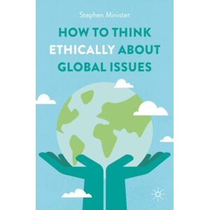 Springer International Publishing AG How To Think Ethically About Global Issues Springer International Publishing AG How To Think Ethically About Global Issues