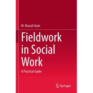 Springer International Publishing AG Fieldwork In Social Work : A Practical Guide Springer International Publishing AG Fieldwork In Social Work : A Practical Guide