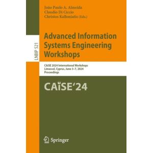 Springer International Publishing AG Advanced Information Systems Engineering Workshops : Caise 2024 International Workshops, Limassol, Cyprus, June 3–7, 2024, Proceedings Springer International Publishing AG Advanced Information Systems Engineering Workshops : Caise 2024 International Workshops, Limassol, Cyprus, June 3–7, 2024, Proceedings