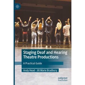 Springer International Publishing AG Staging Deaf And Hearing Theatre Productions : A Practical Guide Springer International Publishing AG Staging Deaf And Hearing Theatre Productions : A Practical Guide