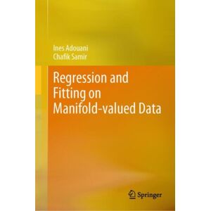 Springer International Publishing AG Regression And Fitting On Manifold-d Data Springer International Publishing AG Regression And Fitting On Manifold-d Data
