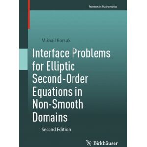 Birkhauser Verlag AG Interface Problems For Elliptic Second-Order Equations In Non-Smooth Domains Birkhauser Verlag AG Interface Problems For Elliptic Second-Order Equations In Non-Smooth Domains